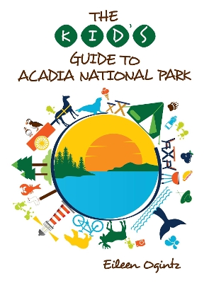 The Kid's Guide to Acadia National Park book