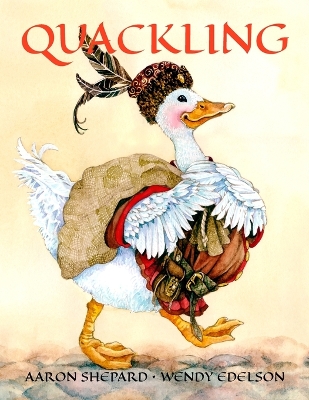 Quackling: A Not-Too-Grimm Fairy Tale by Aaron Shepard