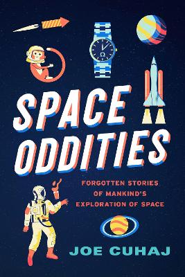 Space Oddities: Forgotten Stories of Mankind's Exploration of Space book