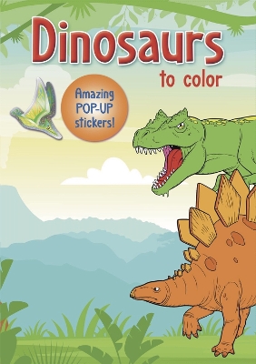 Dinosaurs to color: Amazing Pop-up Stickers book