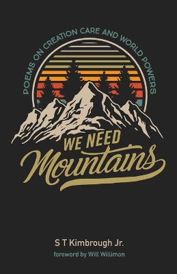 We Need Mountains by S T Kimbrough, Jr