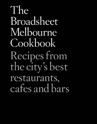 Broadsheet Melbourne Cookbook book