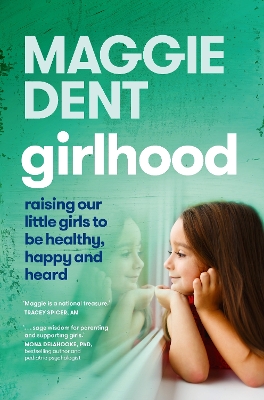 Girlhood: Raising our little girls to be healthy, happy and heard book