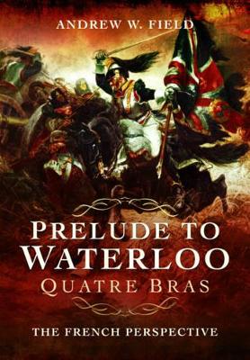 Prelude to Waterloo Quatre Bras book