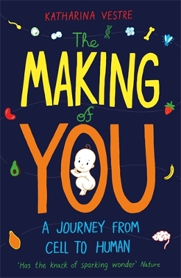 The Making of You: A Journey from Cell to Human book
