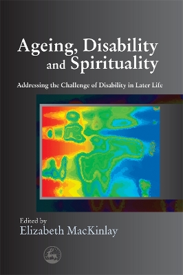 Ageing, Disability and Spirituality book