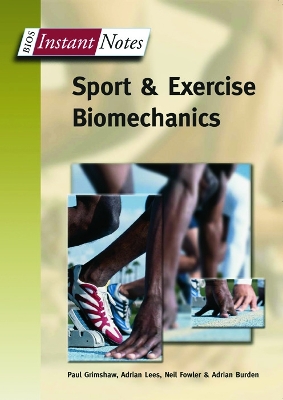 BIOS Instant Notes in Sport and Exercise Biomechanics by Paul Grimshaw