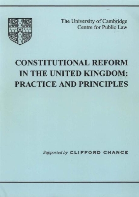 Constitutional Reform in the United Kingdom: Principles and Practice book