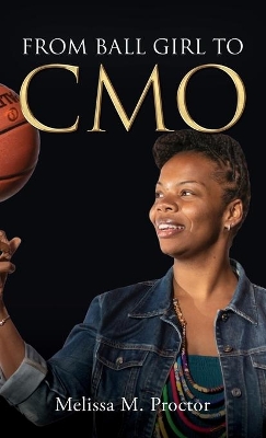 From Ball Girl to CMO by Melissa M Proctor