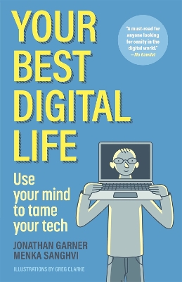 Your Best Digital Life: Use Your Mind to Tame Your Tech book