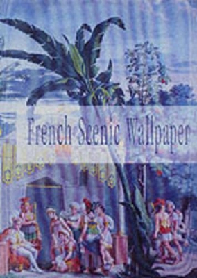 French Scenic Wallpaper 1790-1865 book