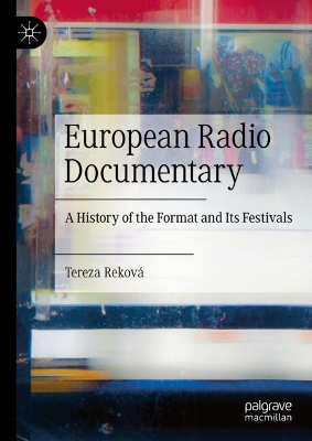 European Radio Documentary: A History of the Format and Its Festivals book