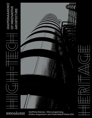 High-Tech Heritage: (Im)permanence of Innovative Architecture by Matthias Brenner