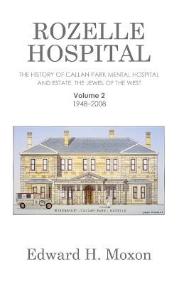 Rozelle Hospital: The History of Callan Park Mental Hospital and Estate, the Jewel of the West book