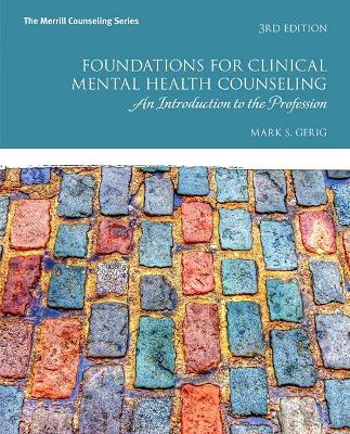 Foundations for Clinical Mental Health Counseling: An Introduction to the Profession by Mark Gerig