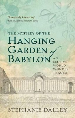 Mystery of the Hanging Garden of Babylon by Stephanie Dalley