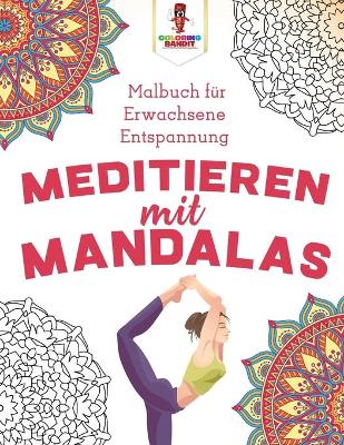 Meditieren mit Mandalas: Malbuch für Erwachsene Entspannung book