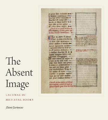 The Absent Image: Lacunae in Medieval Books book
