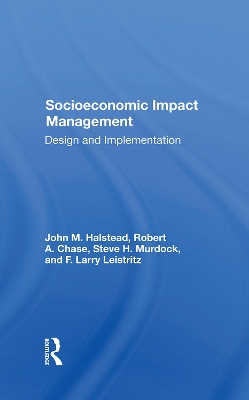 Socioeconomic Impact Management: Design And Implementation by John M Halstead