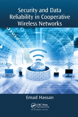 Security and Data Reliability in Cooperative Wireless Networks by Emad Hassan