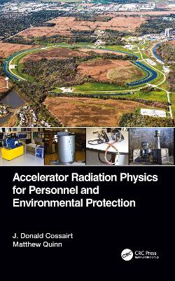 Accelerator Radiation Physics for Personnel and Environmental Protection book