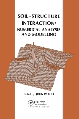 Soil-Structure Interaction: Numerical Analysis and Modelling by J.W. Bull