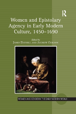 Women and Epistolary Agency in Early Modern Culture, 1450–1690 by James Daybell