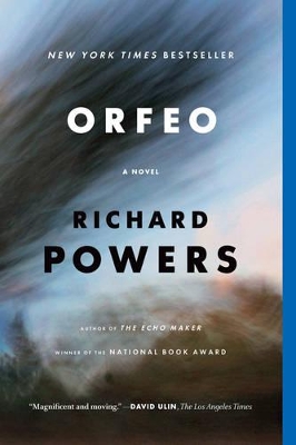 Orfeo: A Novel by Richard Powers