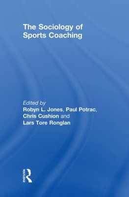 The Sociology of Sports Coaching by Robyn L. Jones