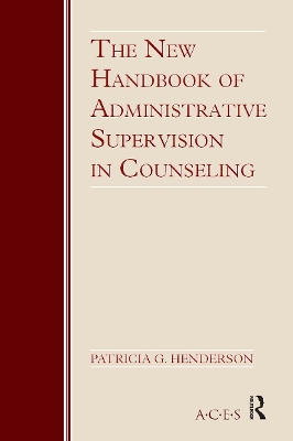 The New Handbook of Administrative Supervision in Counseling by Patricia G. Henderson