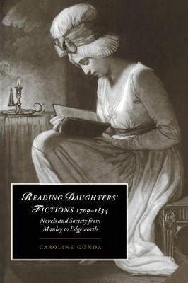 Reading Daughters' Fictions 1709-1834 by Caroline Gonda