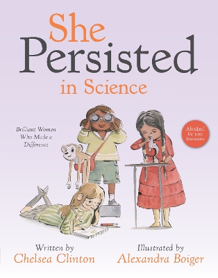 She Persisted in Science: Brilliant Women Who Made a Difference by Chelsea Clinton