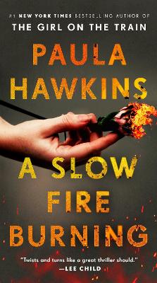A Slow Fire Burning: A Novel by Paula Hawkins