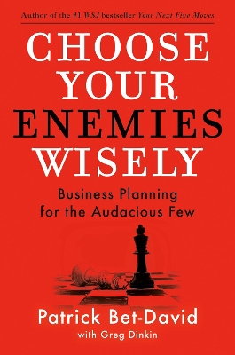Choose Your Enemies Wisely: Business Planning for the Audacious Few book