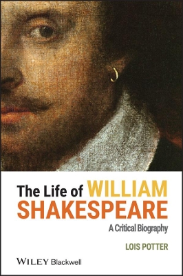 The Life of William Shakespeare by Lois Potter