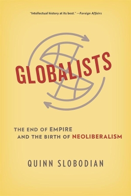 Globalists: The End of Empire and the Birth of Neoliberalism book