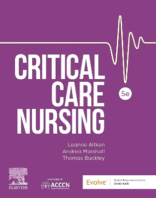 Critical Care Nursing: Includes Elsevier Adaptive Quizzing for Critical Care Nursing by Leanne Aitken