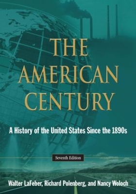 The American Century: A History of the United States Since the 1890s by Walter LaFeber