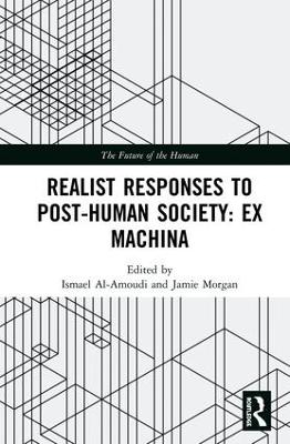 Realist Responses to Post-Human Society: Ex Machina by Ismael Al-Amoudi