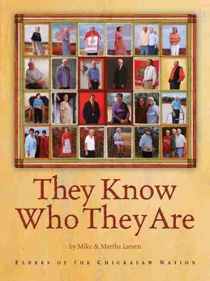 They Know Who They Are: Elders of the Chickasaw Nation book