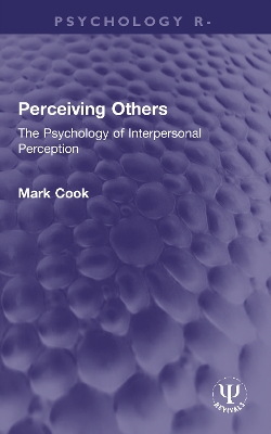 Perceiving Others: The Psychology of Interpersonal Perception by Mark Cook