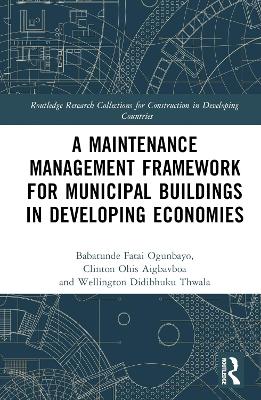 A Maintenance Management Framework for Municipal Buildings in Developing Economies book