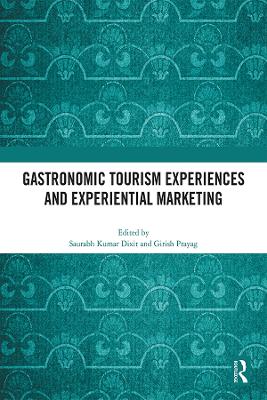 Gastronomic Tourism Experiences and Experiential Marketing by Saurabh Kumar Dixit