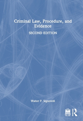 Criminal Law, Procedure, and Evidence by Walter P. Signorelli