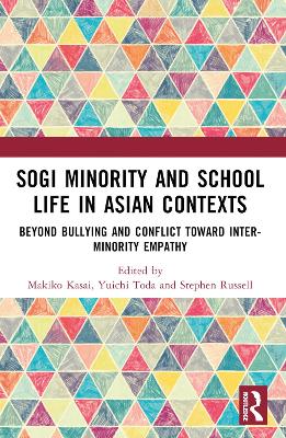 SOGI Minority and School Life in Asian Contexts: Beyond Bullying and Conflict Toward Inter-Minority Empathy book