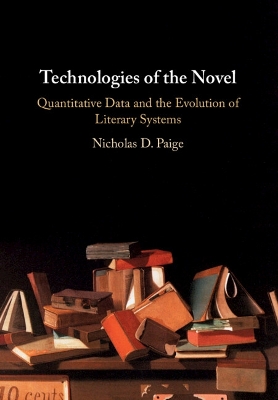 Technologies of the Novel: Quantitative Data and the Evolution of Literary Systems by Nicholas D. Paige