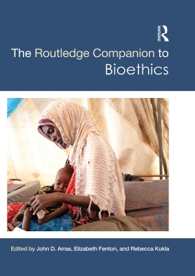 The The Routledge Companion to Bioethics by John D. Arras