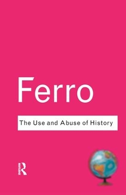 Use and Abuse of History by Marc Ferro