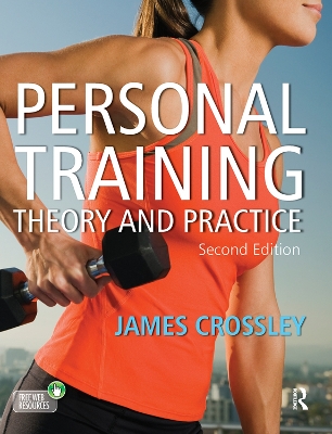 Personal Training: Theory and Practice by James Crossley
