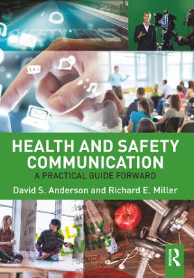 Health and Safety Communication: A Practical Guide Forward by David S. Anderson